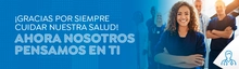 ¡Gracias por siempre cuidar nuestra salud!  Ahora nosotros pensamos en ti 