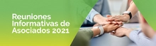 Reuniones Informativas de Asociados 2021