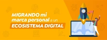 Migrando mi marca personal a un ecosistema digital