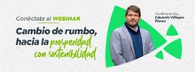 Únete al WEBINAR Cambio de rumbo, hacia la prosperidad con sostenibilidad