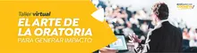 Taller virtual El Arte de la Oratoria para Generar Impacto