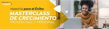 Maestría para el Éxito: Masterclass de Crecimiento Profesional y Personal