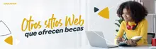 Otro sitios Web que ofrecen becas