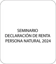 SEMINARIO -DECLARACIÓN DE RENTA -PERSONA NATURAL 2024