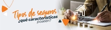 Tipos de seguros ¿qué características poseen?