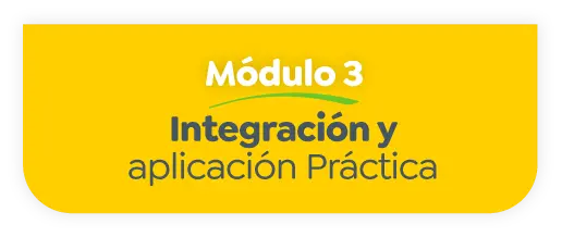 Módulo 3: INTEGRACIÓN Y APLICACIÓN PRÁCTICA