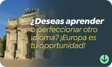 ¿Deseas aprender o perfeccionar otro idioma? ¡Europa es tu oportunidad!