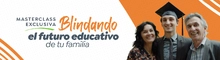 MASTERCLASS EXCLUSIVA: Blindando el futuro educativo de tu familia