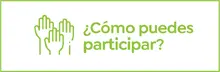 &iquest;C&oacute;mo puedes participar?