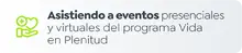 Asistiendo a eventos presenciales y virtuales del programa Vida en Plenitud