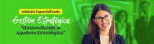 MÓDULO ESPECIALZIADO Gestión Estratégica: “Desarrollando la Agudeza Estratégica”