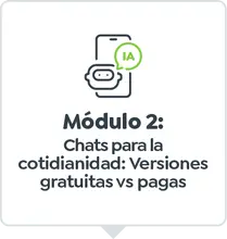 Módulo 2: Chats para la cotidianidad: Versiones gratuitas vs versiones pagas