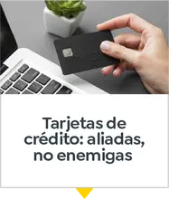 Tarjetas de cr&eacute;dito: aliadas, no enemigas 