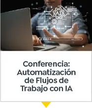 Conferencia: Automatización de Flujos de Trabajo con IA