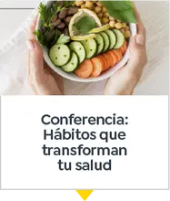 Conferencia: Hábitos que transforman tu salud