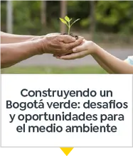 Conferencia: Construyendo un Bogotá verde: desafios y oportunidades para el medio ambiente