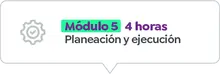 Módulo 5 - 4 horas Planeación y ejecución