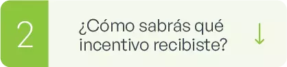 &iquest;C&oacute;mo sabr&aacute;s qu&eacute; incentivo recibiste?