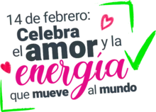 14 de febrero: Celebra el amor y la energ&iacute;a que mueve al mundo