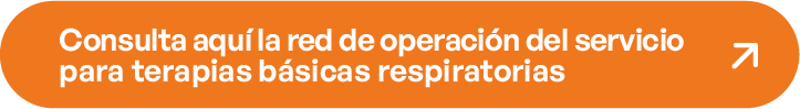 Consulta aquí la red de operación del servicio para terapias básicas respiratorias Consulta aquí la red de operación del servicio para terapias básicas respiratorias